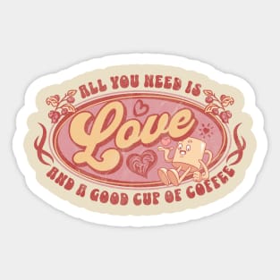 All you need is love and a good cup of coffee. Sticker